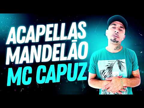 PACK DE ACAPELLAS MANDELÃO - MC CAPUZ