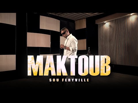 Sou Feryville - Maktoub (Clip officiel)