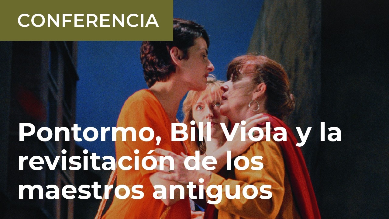 "Pontormo, Bill Viola y la revisitación de los maestros antiguos", por Alfonso Palacio