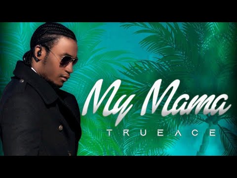 Trueace  - My Mama