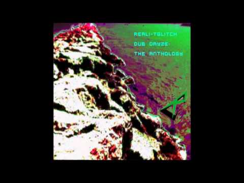 Reali-tGlitch- Dub Dayze: The Anthology (Full Album- 2+ hour mix of original dubstep tracks!)