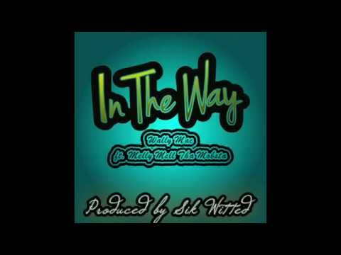 In The Way - Wally Mac ft. Melly Mell Tha Mobsta (Produced by DJ Sik Witted)