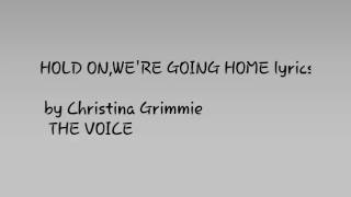 Christina Grimmie - Hold On, We&#39;re Going Home  (The Voice) FULL SONG