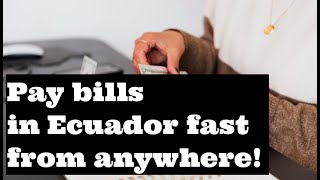 How to pay your utility bills for a PROPERTY in ECUADOR from ANYWHERE