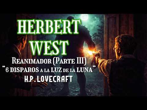 The MONSTER returns through the WEST | "Herbert West, Reanimator" - Part 3, H.P. Lovecraft [Compl...