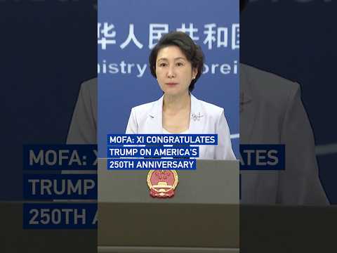 MOFA: Xi congratulates Trump on America's 250th anniversary