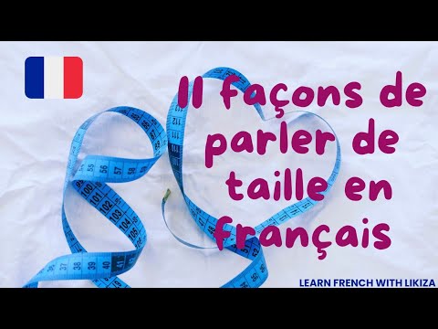 11 façons de parler de taille en Français