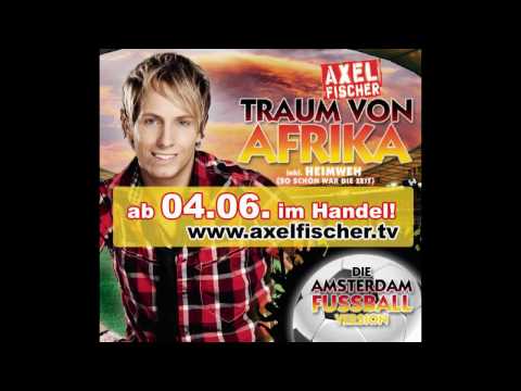 Axel Fischer - Traum von Afrika (offizielle Amsterdam WM Version)