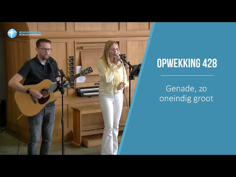 Genade, zo oneindig groot - Opwekking 428