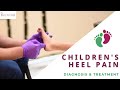 Children's Heel Pain Causes & Treatment