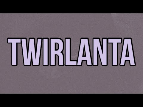 22Gz - Twirlanta (Lyrics)
