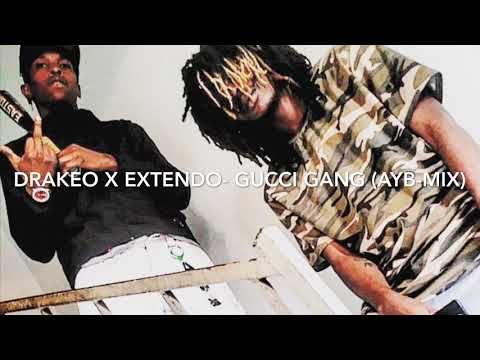 Drakeo x Extendo - Gucci Gang (AYB-Mix)
