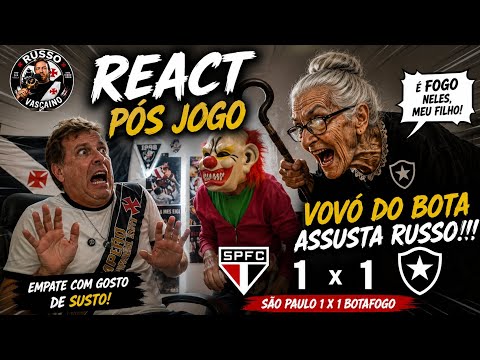REACT POS JOGO - SÃO PAULO 1 X 1 BOTAFOGO / VOVÓ DA COLINA DAR SUSTO EM RUSSO!!!!!