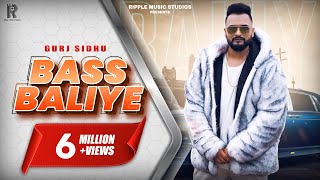 GURJ SIDHU | BASS BALIYE | OFFICIAL VIDEO |  LATEST PUNJABI SONGS 2019 | RIPPLE MUSIC