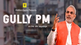 Gully PM| Acche Din aayenge|Ft Narendra Modi| Trailer| Hidden Gems
