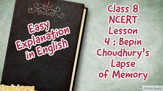 Class 8 Lesson 4: Bepin Choudhury's Lapse of Memory By Satyajit Ray  Lesson Explanation in English