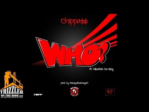 Chippass ft. Nikatine Da King - Who [Prod. Feezydisabangah] [Thizzler.com]