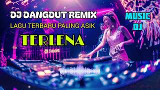Download lagu Dj dangdut remix - terlena - lagu terbaru paling asik mp3
