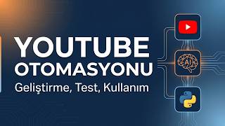 Youtube Otomasyon Yazılımı | Geliştirme, Test, Kullanım