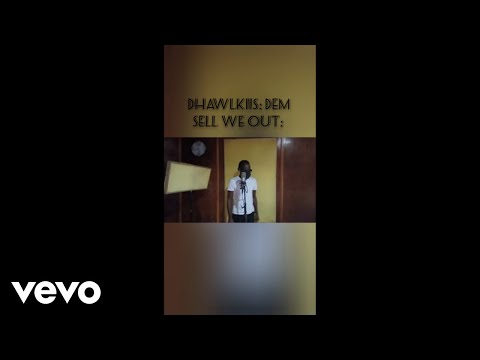 Dhawlkiis - Dem Sell We Out (Official Video)