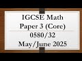 IGCSE Mathematics Paper 3 Core 0580 32 May June 2025