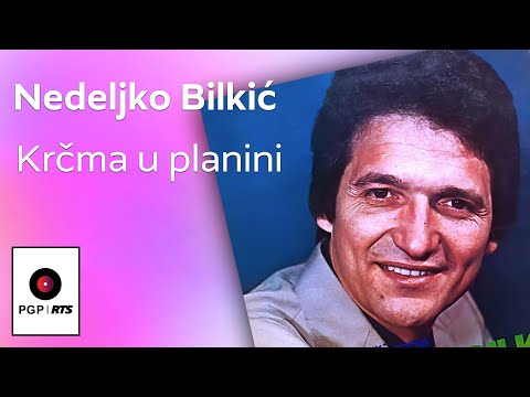 Nedeljko Bilkić - Krčma u planini - (Audio 1977) HD