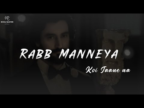 Tu Mane Ya Na Mane Rabb Manneya Lyrics Song - Koi Jaane Na | Official lyrics Video | Boom Basster |