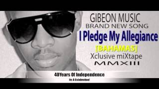 John Gibeon - I Pledge My Allegiance [Bahamian Independence2013]