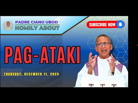 Fr. Ciano Homily about PAG-ATAKI - 12/11/2025