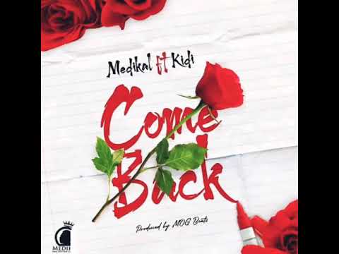 Come Back  Medikal ft Kidi