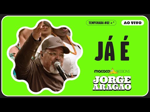 Jorge Aragão - Já É | Macaco Sessions (Ao Vivo)