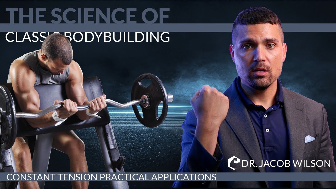 The Science of Classic Bodybuilding - Constant Tension Practical Application