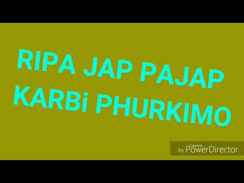 Ripa jap pajap karbi phurkimo/karbi song