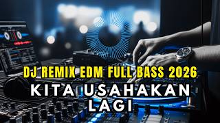 Download lagu KITA USAHAKAN LAGI DJ REMIX EDM FULL BASS 🔊 | Batas Senja 2026 Version mp3