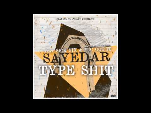 Sayedar - Type Shit (feat. Sick Six & Mic Got-it)