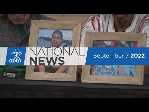 APTN National News September 7, 2022 – Family mourns stabbing victims, FSIN calls out hate speech