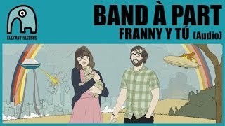 BAND À PART - Franny Y Tú [Audio]
