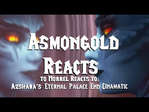 Asmongold Reacts to Nobbel Reacts to: Azshara's Eternal Palace End Cinematic
