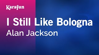I Still Like Bologna - Alan Jackson | Karaoke Version | KaraFun