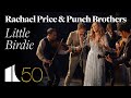 Rachael Price & Punch Brothers - Little Birdie | The Kennedy Center at 50