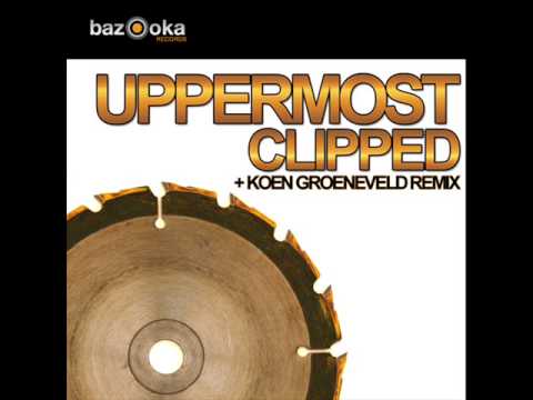 Uppermost - Clipped (Koen Groeneveld Remix)