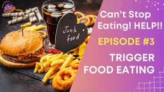 I Can't Stop Eating! Episode #3 Trigger Food Eating