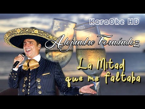 LA MITAD QUE ME FALTABA - ALEJANDRO FERNANDEZ (KaraOke HD)