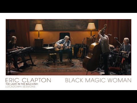 Eric Clapton - Black Magic Woman | The Lady In The Balcony: Lockdown Sessions