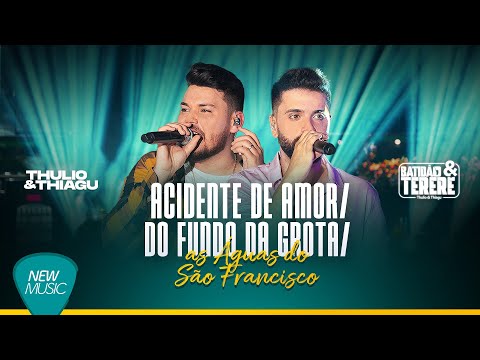 Thulio e Thiagu - ACIDENTE DE AMOR/ DO FUNDO DA GROTA/ AS ÁGUAS DO SÃO FRANCISCO (Batidão & Tereré)