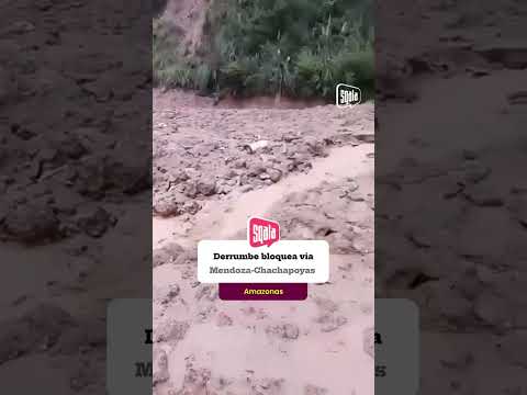 Amazonas: Derrumbe bloquea vía Mendoza-Chachapoyas