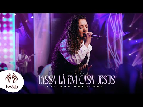 Kailane Frauches | Passa Lá em Casa Jesus [Clipe ao Vivo]