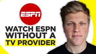 How To Watch ESPN Without A TV Provider (2024)