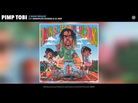 Pimp Tobi - 3 Man Weave (Audio) (feat. Shmoplife Dookie & Lil Hen)