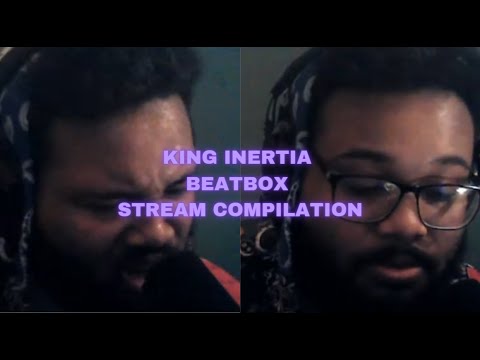 KING INERTIA BEATBOX | STREAM COMPILATION